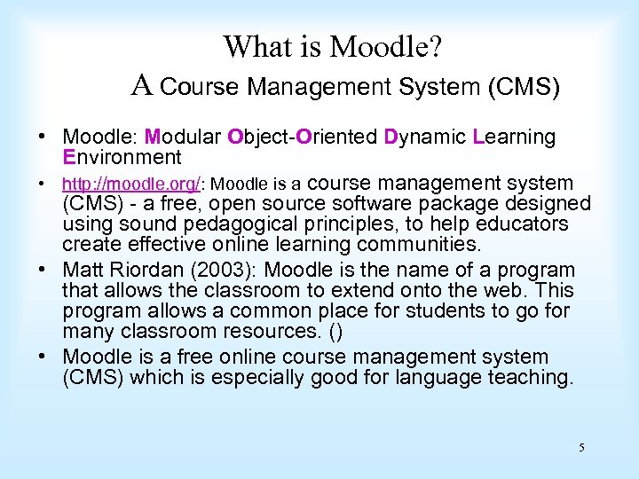 What is Moodle? A Course Management System (CMS) • Moodle: Modular Object-Oriented Dynamic Learning