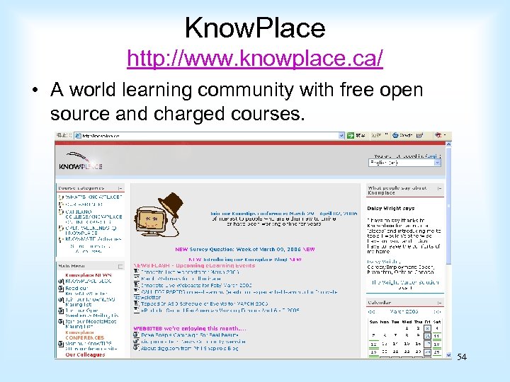 Know. Place http: //www. knowplace. ca/ • A world learning community with free open