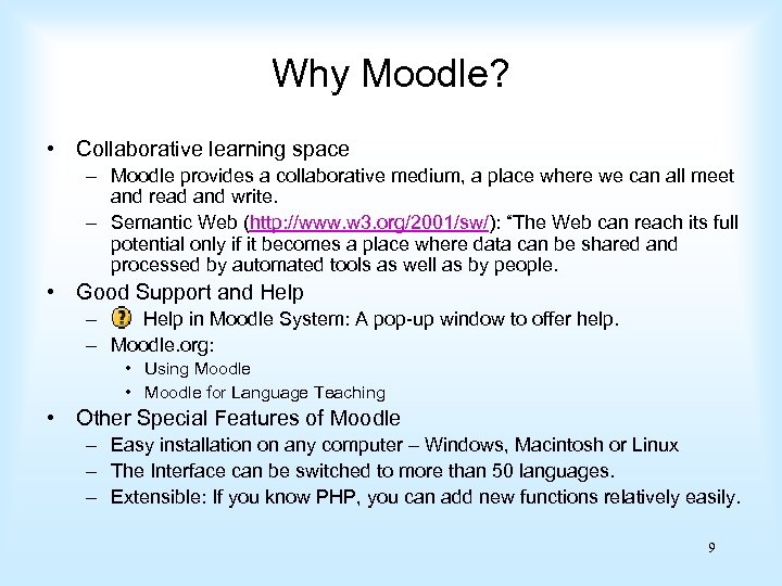 Why Moodle? • Collaborative learning space – Moodle provides a collaborative medium, a place