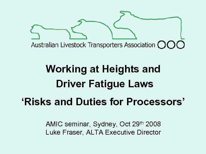 Working at Heights and Driver Fatigue Laws ‘Risks and Duties for Processors’ AMIC seminar,