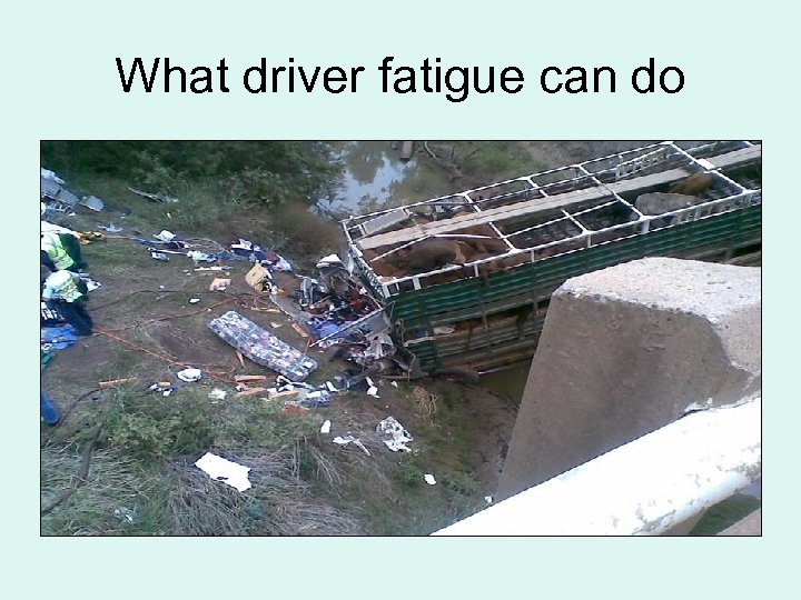 What driver fatigue can do 