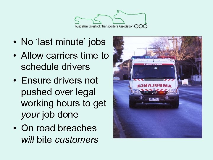  • No ‘last minute’ jobs • Allow carriers time to schedule drivers •
