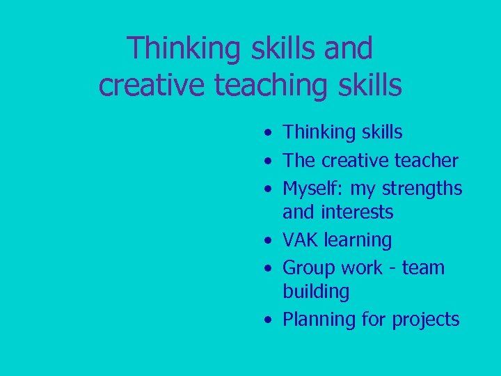 Thinking skills and creative teaching skills • Thinking skills • The creative teacher •