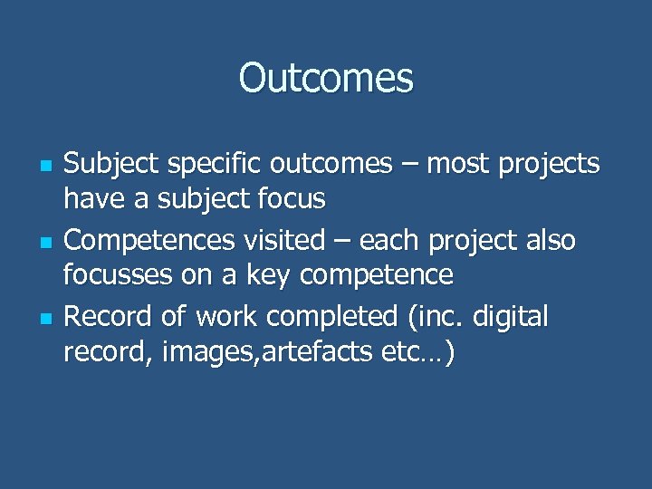 Outcomes n n n Subject specific outcomes – most projects have a subject focus
