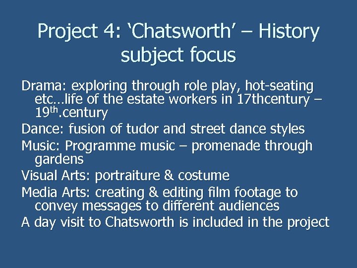 Project 4: ‘Chatsworth’ – History subject focus Drama: exploring through role play, hot-seating etc…life