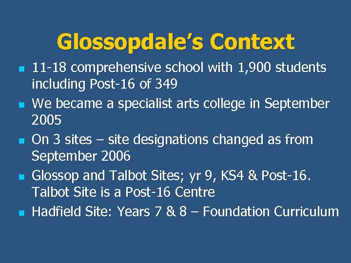 Glossopdale’s Context n n n 11 -18 comprehensive school with 1, 900 students including