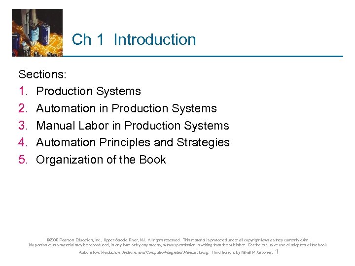 Ch 1 Introduction Sections: 1. Production Systems 2. Automation in Production Systems 3. Manual