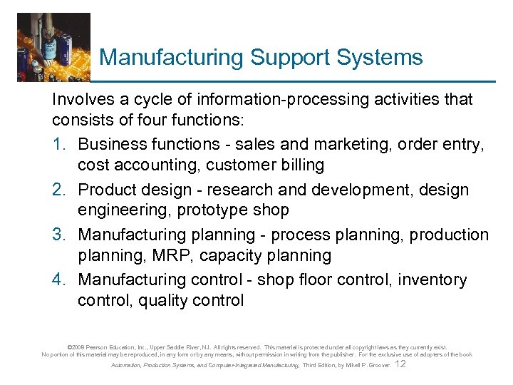 Manufacturing Support Systems Involves a cycle of information-processing activities that consists of four functions:
