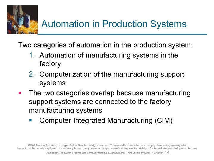 Automation in Production Systems Two categories of automation in the production system: 1. Automation