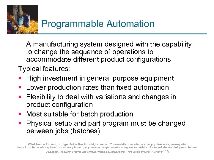 Programmable Automation A manufacturing system designed with the capability to change the sequence of