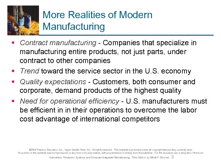 More Realities of Modern Manufacturing § Contract manufacturing - Companies that specialize in manufacturing