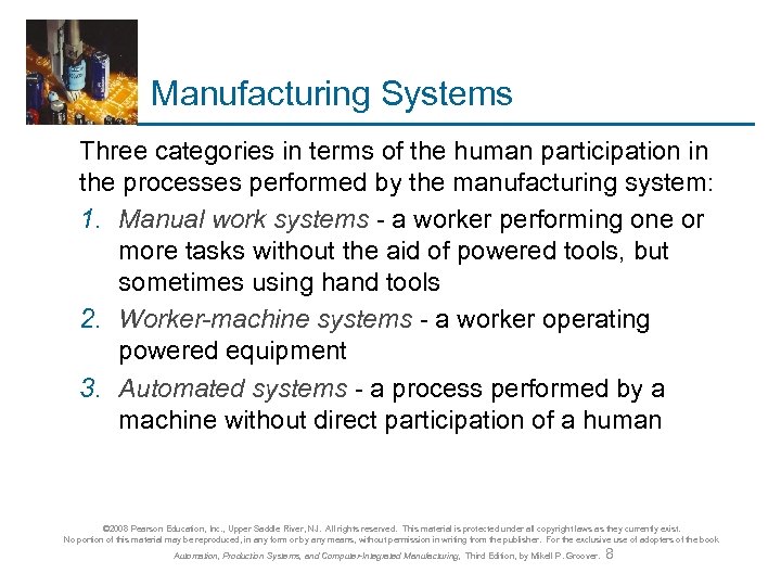 Manufacturing Systems Three categories in terms of the human participation in the processes performed