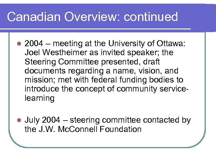 Canadian Overview: continued l 2004 – meeting at the University of Ottawa: Joel Westheimer