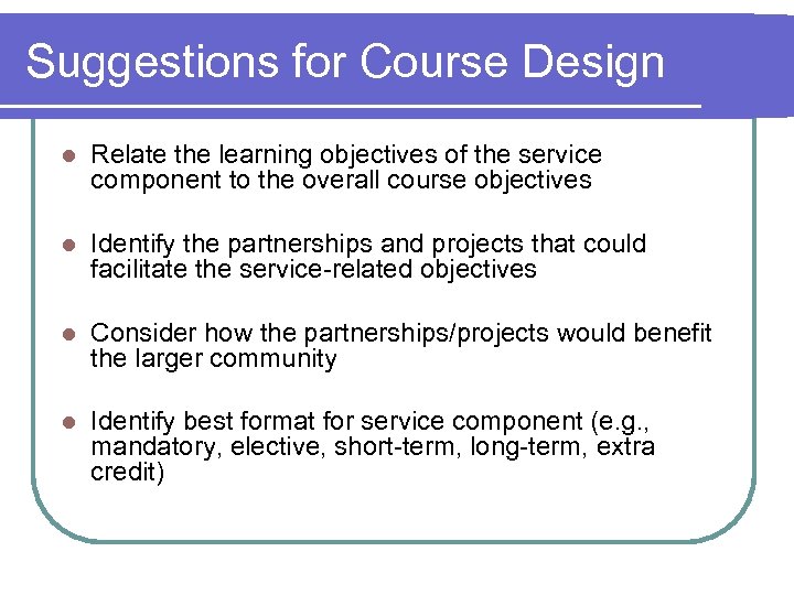 Suggestions for Course Design l Relate the learning objectives of the service component to