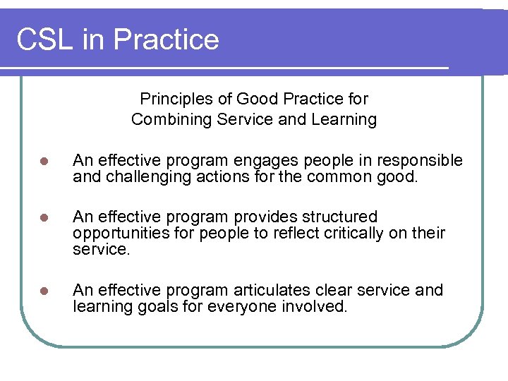CSL in Practice Principles of Good Practice for Combining Service and Learning l An