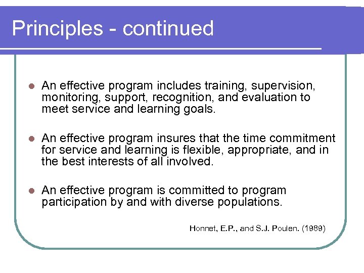 Principles - continued l An effective program includes training, supervision, monitoring, support, recognition, and