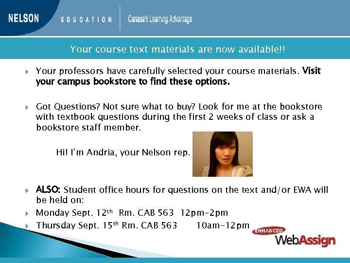  Your course text materials are now available!! Your professors have carefully selected your