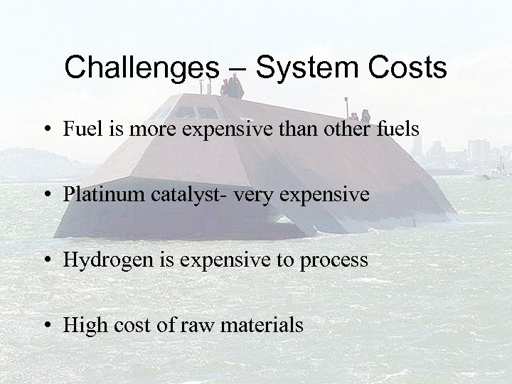 Challenges – System Costs • Fuel is more expensive than other fuels • Platinum