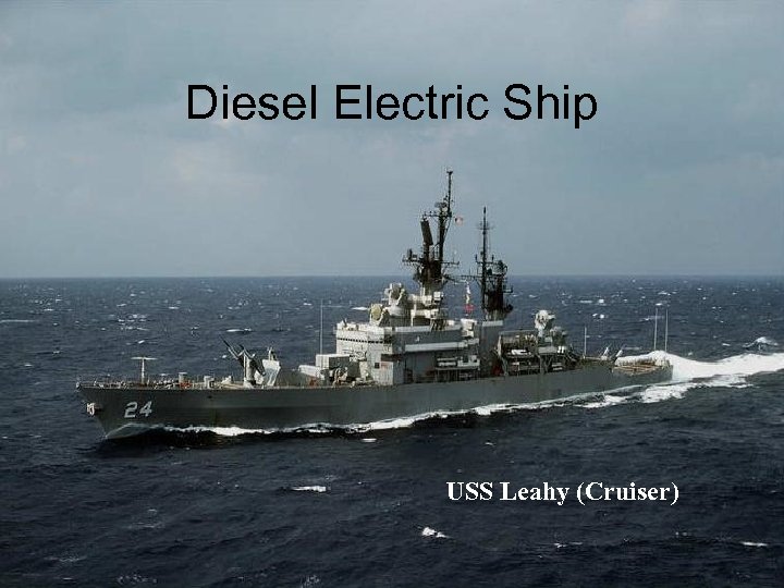 Diesel Electric Ship USS Leahy (Cruiser) 