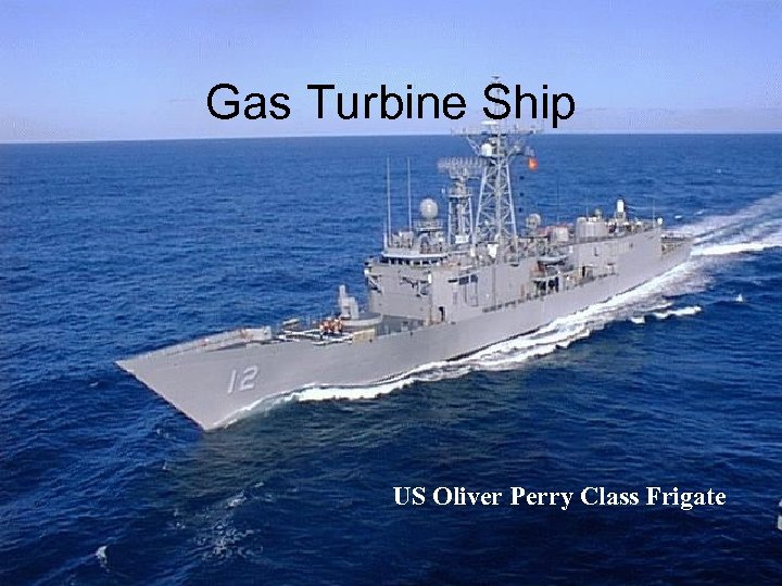 Gas Turbine Ship US Oliver Perry Class Frigate 