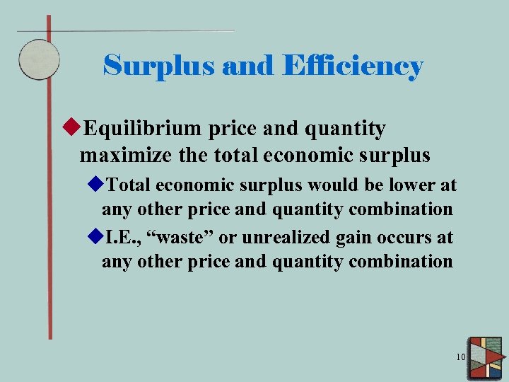 Surplus and Efficiency u. Equilibrium price and quantity maximize the total economic surplus u.