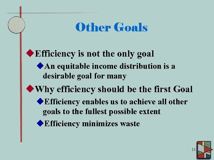 Other Goals u. Efficiency is not the only goal u. An equitable income distribution