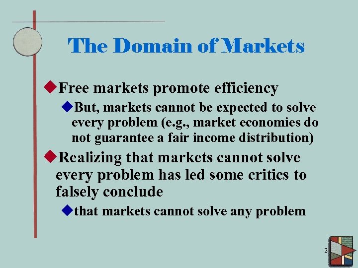 The Domain of Markets u. Free markets promote efficiency u. But, markets cannot be