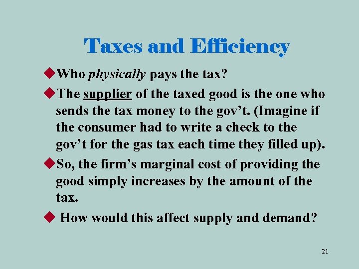 Taxes and Efficiency u. Who physically pays the tax? u. The supplier of the