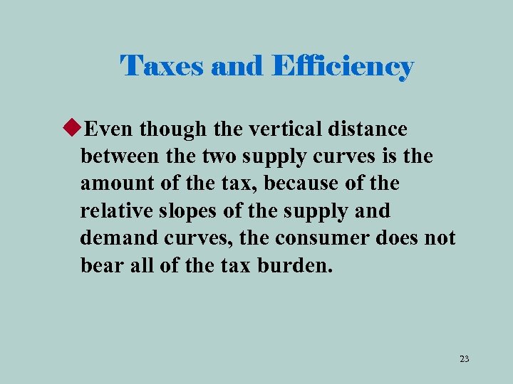 Taxes and Efficiency u. Even though the vertical distance between the two supply curves