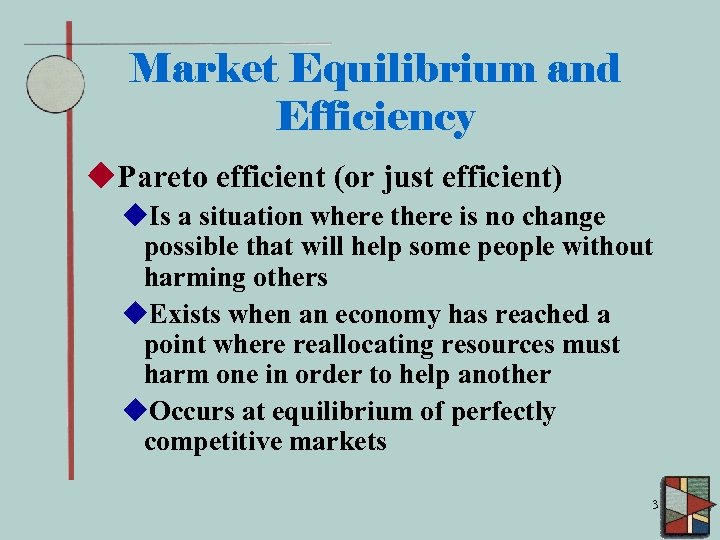 Market Equilibrium and Efficiency u. Pareto efficient (or just efficient) u. Is a situation