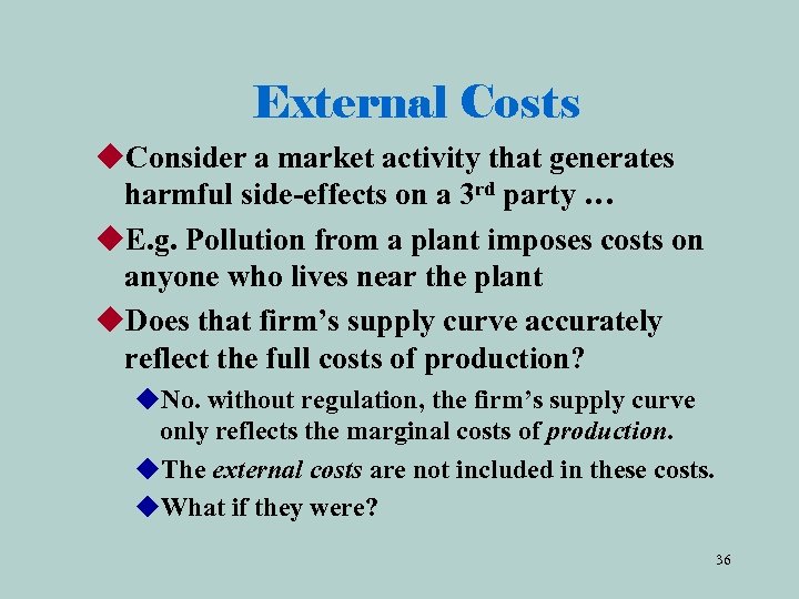 External Costs u. Consider a market activity that generates harmful side-effects on a 3