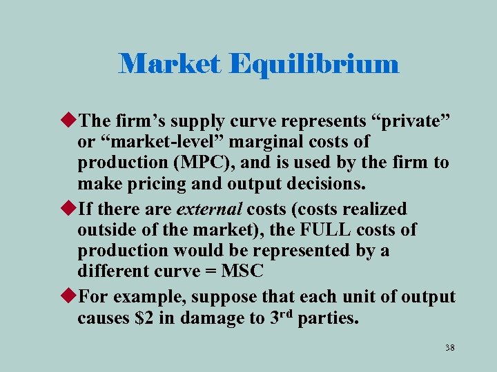 Market Equilibrium u. The firm’s supply curve represents “private” or “market-level” marginal costs of