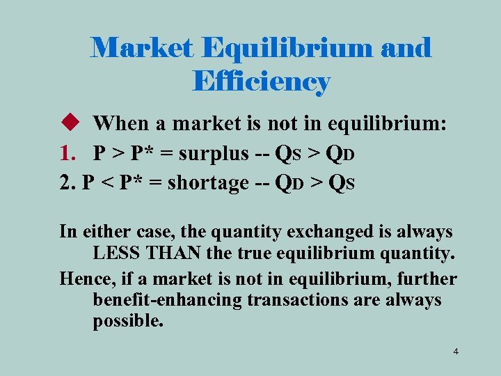 Market Equilibrium and Efficiency u When a market is not in equilibrium: 1. P