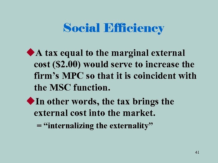 Social Efficiency u. A tax equal to the marginal external cost ($2. 00) would