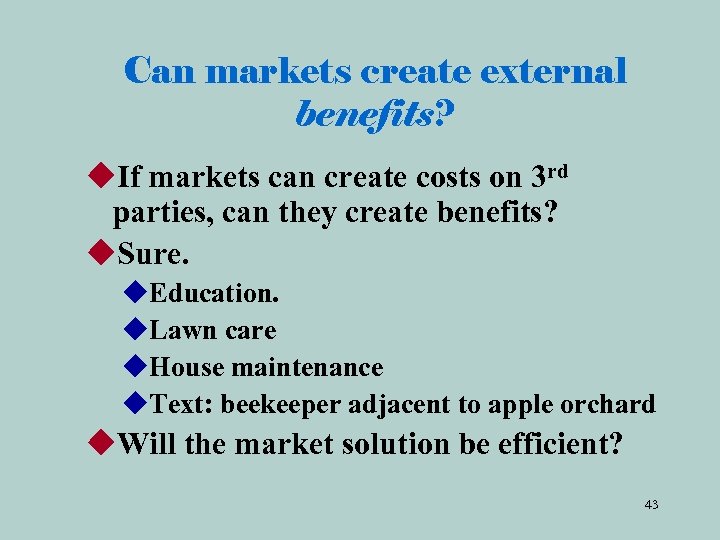 Can markets create external benefits? u. If markets can create costs on 3 rd