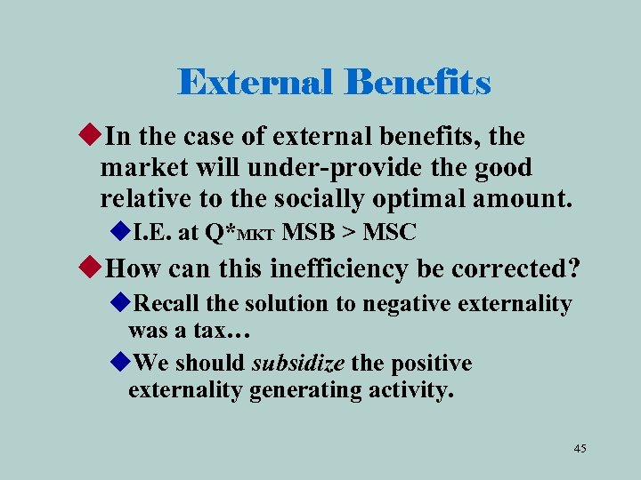 External Benefits u. In the case of external benefits, the market will under-provide the
