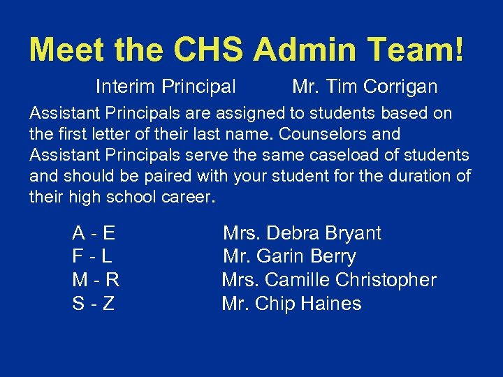 Meet the CHS Admin Team! Interim Principal Mr. Tim Corrigan Assistant Principals are assigned