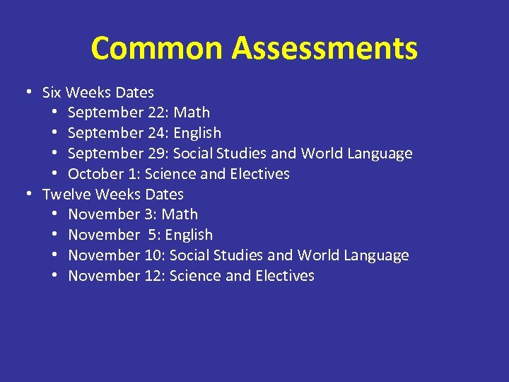 Common Assessments • Six Weeks Dates • September 22: Math • September 24: English