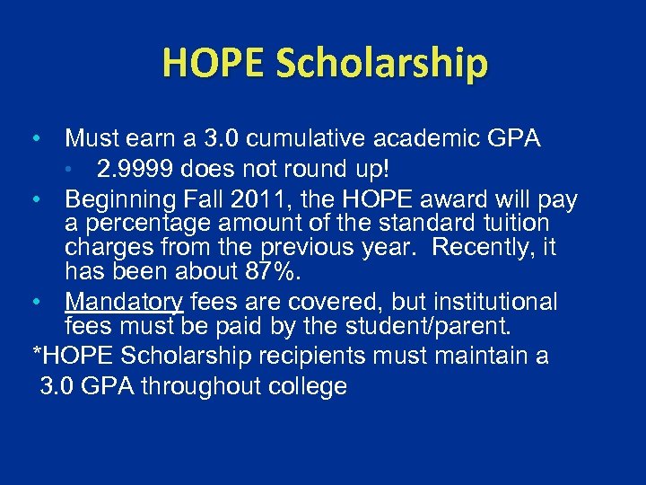 HOPE Scholarship • Must earn a 3. 0 cumulative academic GPA • 2. 9999