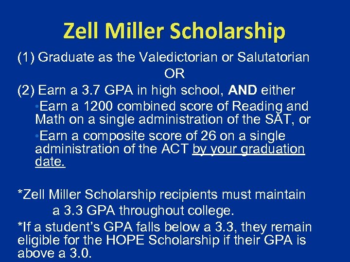 Zell Miller Scholarship (1) Graduate as the Valedictorian or Salutatorian OR (2) Earn a