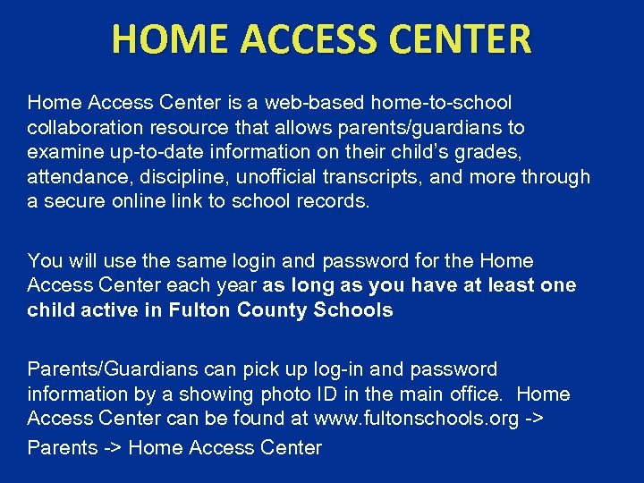 HOME ACCESS CENTER Home Access Center is a web-based home-to-school collaboration resource that allows