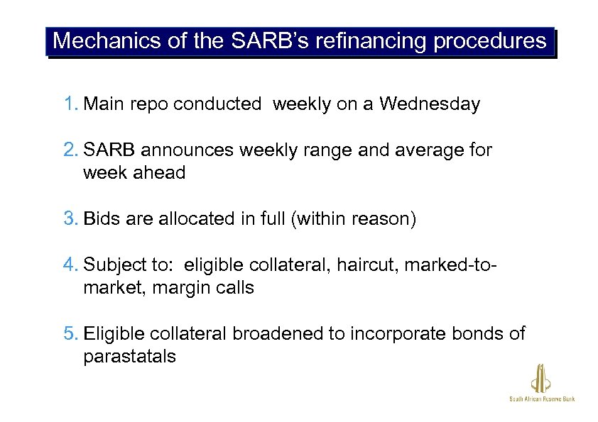 Mechanics of the SARB’s refinancing procedures 1. Main repo conducted weekly on a Wednesday