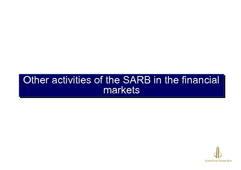 Other activities of the SARB in the financial markets 