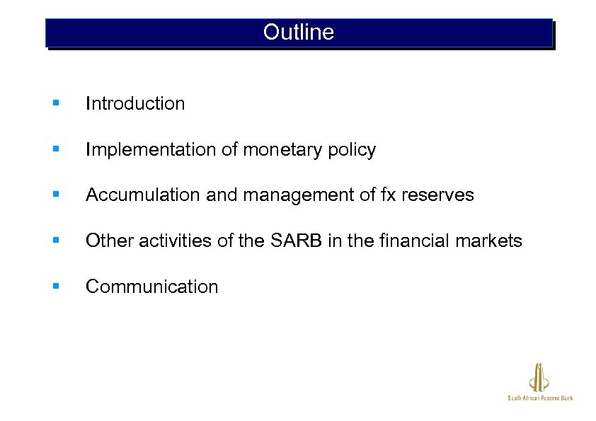 Outline § Introduction § Implementation of monetary policy § Accumulation and management of fx