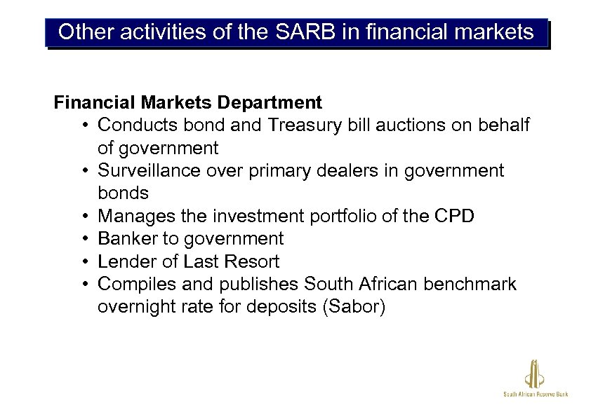 Other activities of the SARB in financial markets Financial Markets Department • Conducts bond