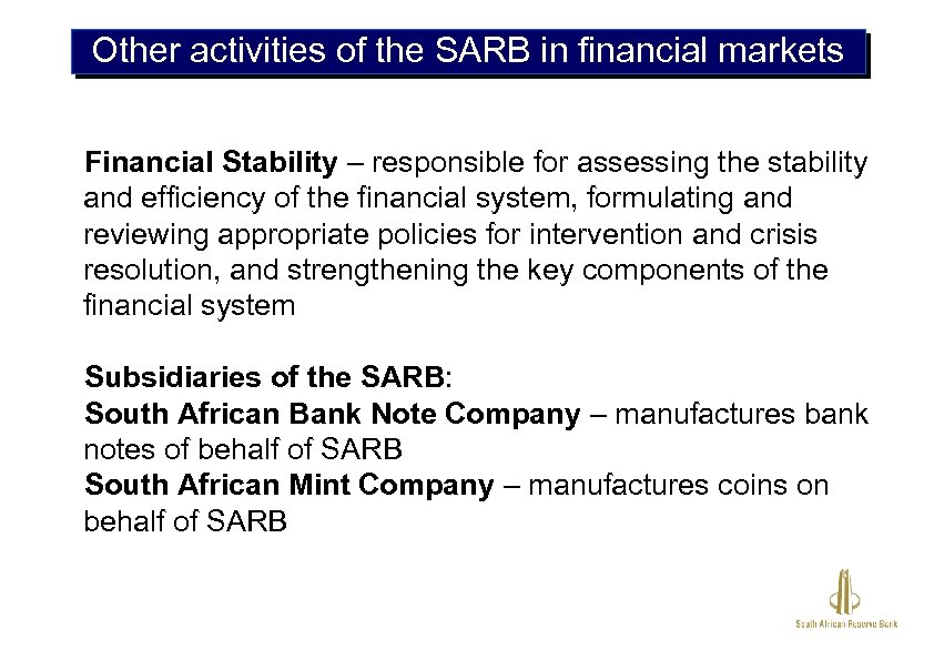 Other activities of the SARB in financial markets Financial Stability – responsible for assessing