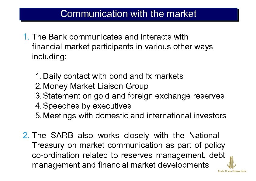 Communication with the market 1. The Bank communicates and interacts with financial market participants