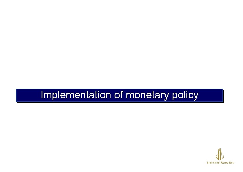 Implementation of monetary policy 