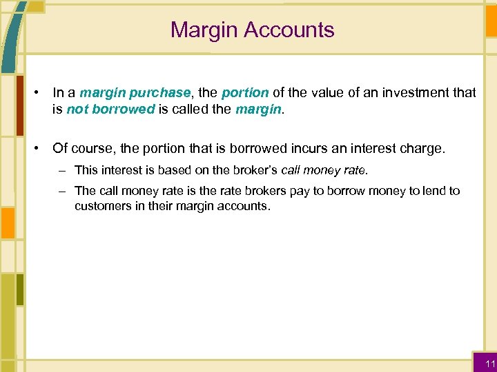Margin Accounts • In a margin purchase, the portion of the value of an