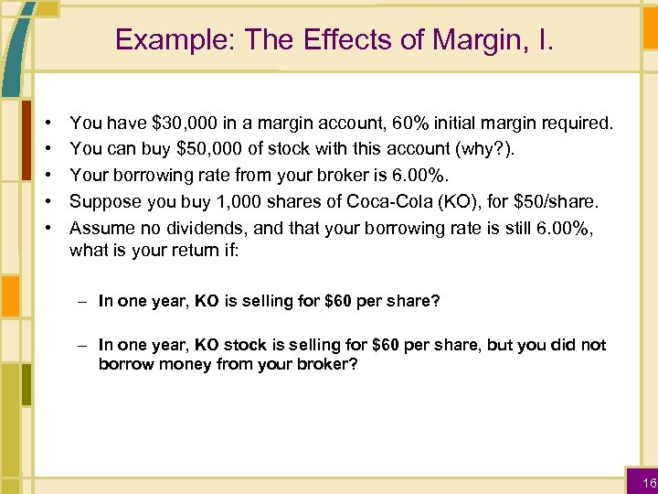 Example: The Effects of Margin, I. • • • You have $30, 000 in